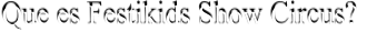 Que es Festikids Show Circus?