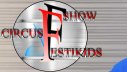 SHOW                  CIRCUS         ESTIKIDS
