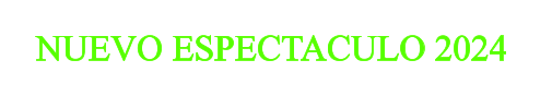 NUEVO ESPECTACULO 2024