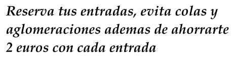 Reserva tus entradas, evita colas y  aglomeraciones ademas de ahorrarte  2 euros con cada entrada